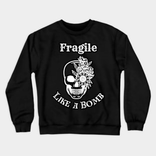 Fragile like a bomb skull design Crewneck Sweatshirt